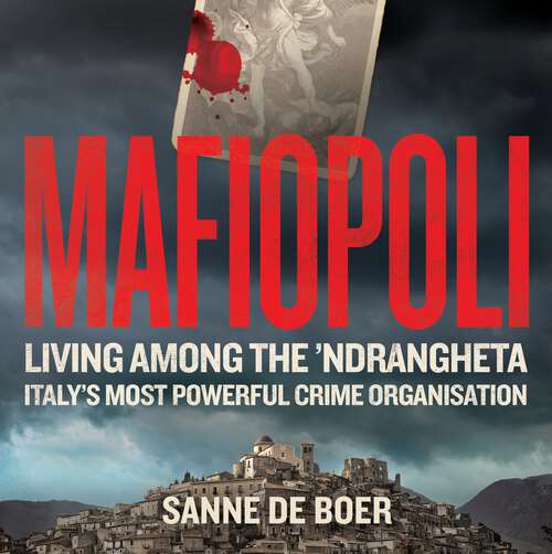 Book cover of Mafiopoli: Living Among the ’Ndrangheta – Italy's Most Powerful Crime Organisation