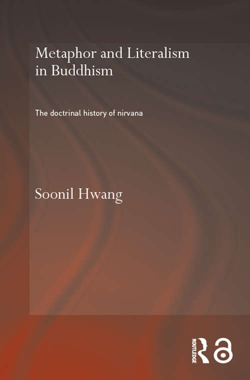 Metaphor and Literalism in Buddhism: The Doctrinal History of Nirvana