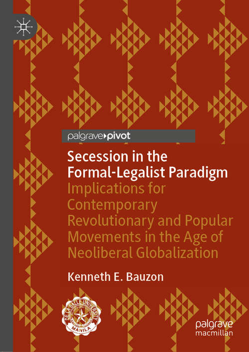 Secession in the Formal-Legalist Paradigm: Implications for Contemporary Revolutionary and Popular Movements in the Age of Neoliberal Globalization