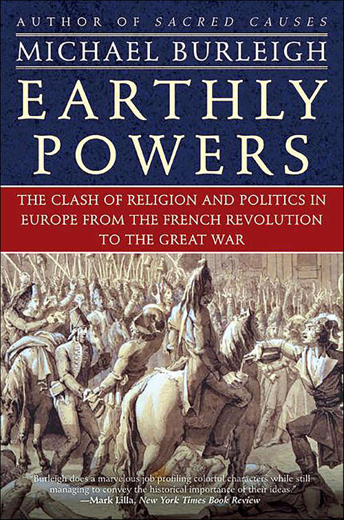 Book cover of Earthly Powers: The Clash of Religion and Politics in Europe, from the French Revolution to the Great War