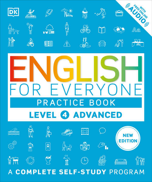 Book cover of English for Everyone Practice Book Level 4 Advanced: A Complete Self-Study Program (DK English for Everyone)