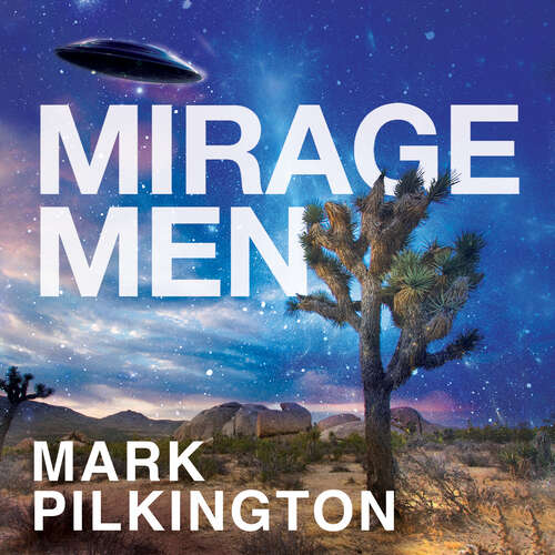 Book cover of Mirage Men: A Journey into Disinformation, Paranoia and UFOs. (Tom Thorne Novels #251)
