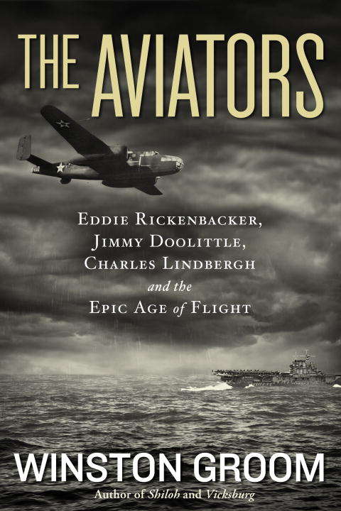 Book cover of The Aviators: Eddie Rickenbacker, Jimmy Doolittle, Charles Lindbergh, and the Epic Age of Flight