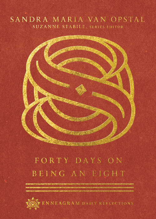 Forty Days on Being an Eight (Enneagram Daily Reflections)