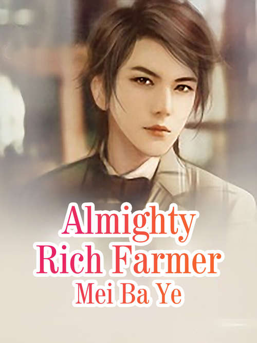 Almighty Rich Farmer: Volume 4 (Volume 4 #4)
