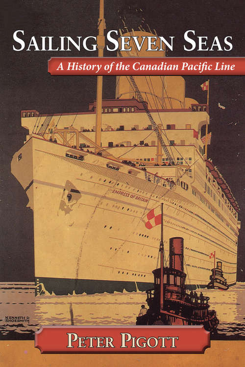 Book cover of Sailing Seven Seas: A History of the Canadian Pacific Line