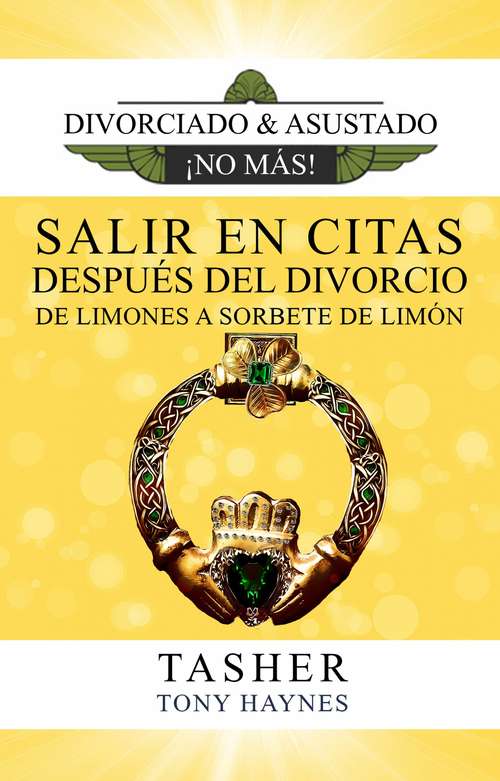 Book cover of Salir En Citas Después del Divorcio—De Limones a Sorbete de Limón (Divorciado y Asustado, No Más #3)