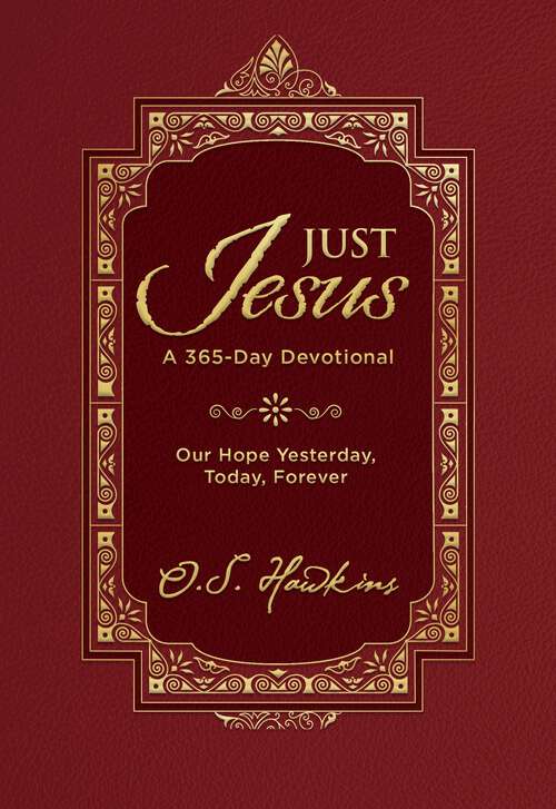 Book cover of Just Jesus: Our Hope Yesterday, Today, Forever (A 365-Day Devotional)