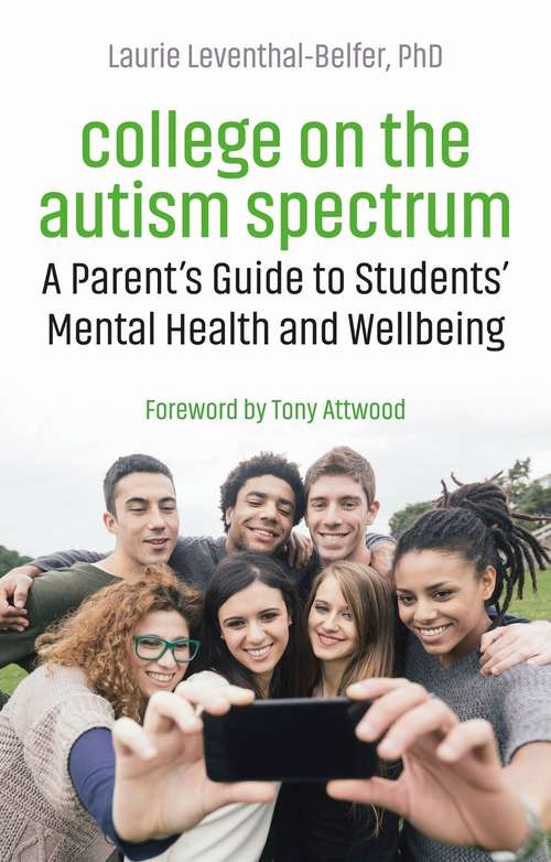 Book cover of College on the Autism Spectrum: A Parent's Guide to Students' Mental Health and Wellbeing