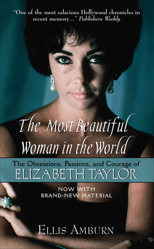 Book cover of The Most Beautiful Woman in the World: The Obsessions, Passions, and Courage of Elizabeth Taylor