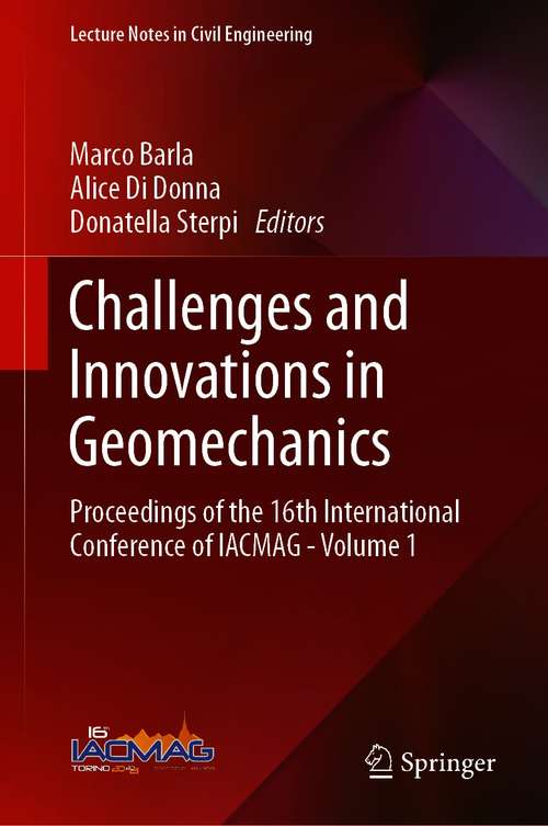 Challenges and Innovations in Geomechanics: Proceedings of the 16th International Conference of IACMAG - Volume 1 (Lecture Notes in Civil Engineering #125)