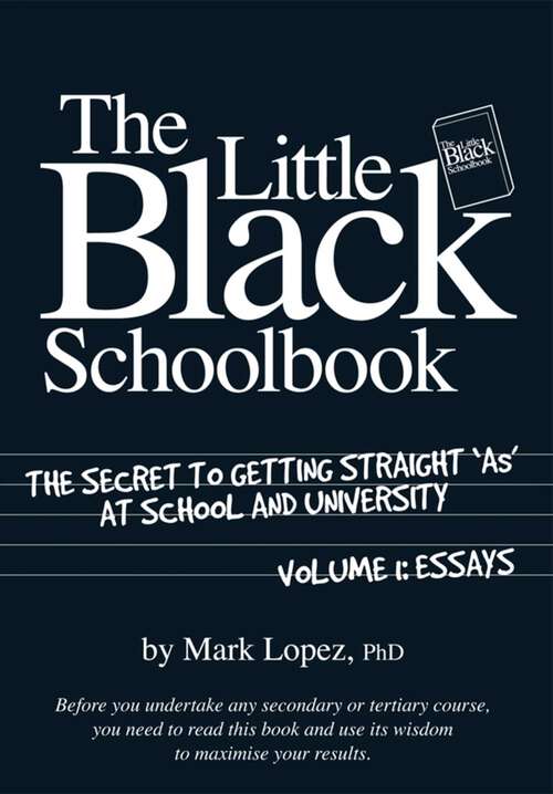 Book cover of The Little Black Schoolbook: The Secret to Getting Straight 'As' at School and University