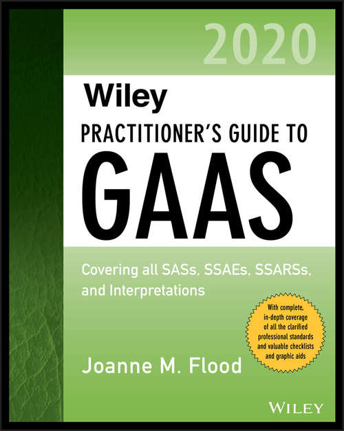 Book cover of Wiley Practitioner's Guide to GAAS 2020: Covering all SASs, SSAEs, SSARSs, and Interpretations (Wiley Regulatory Reporting #101)