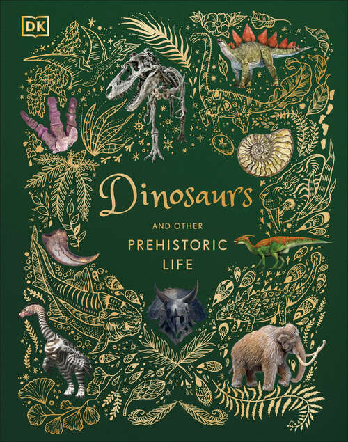 Book cover of Dinosaurs and Other Prehistoric Life (DK Children's Anthologies)
