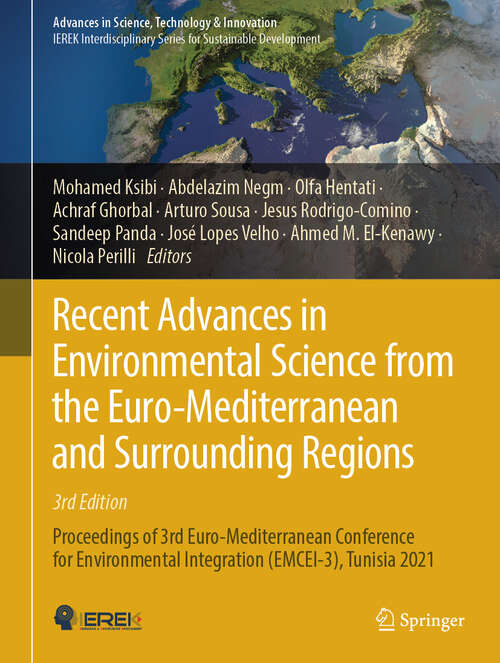 Book cover of Recent Advances in Environmental Science from the Euro-Mediterranean and Surrounding Regions: Proceedings of 3rd Euro-Mediterranean Conference for Environmental Integration (EMCEI-3), Tunisia 2021 (2024) (Advances in Science, Technology & Innovation)