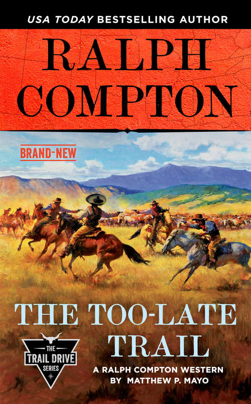 Book cover of Ralph Compton the Too-Late Trail (The Trail Drive Series)