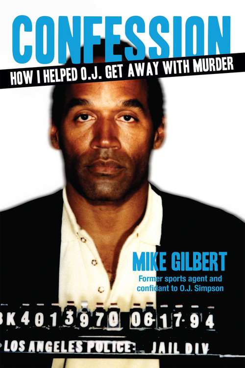 Book cover of How I Helped O.J. Get Away With Murder: The Shocking Inside Story Of Violence, Loyalty, Regret, And Remorse (American Crime Stories Ser.)
