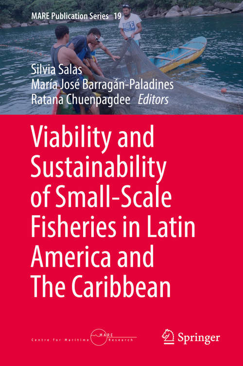 Viability and Sustainability of Small-Scale Fisheries in Latin America and The Caribbean (MARE Publication Series #19)