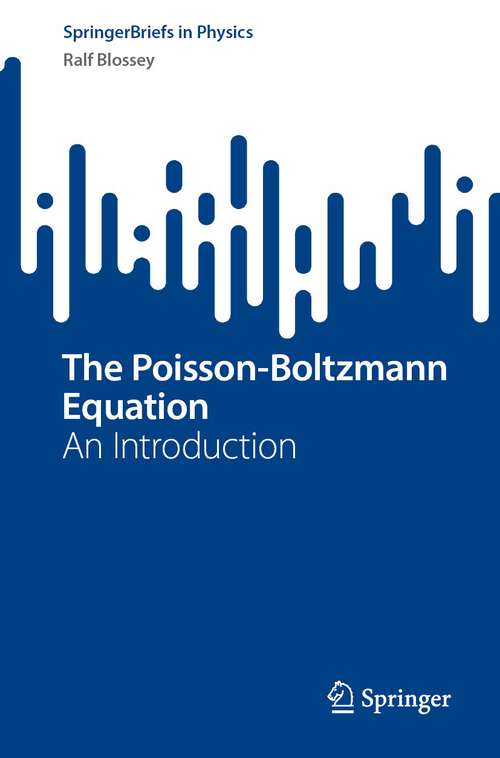 Book cover of The Poisson-Boltzmann Equation: An Introduction (1st ed. 2023) (SpringerBriefs in Physics)