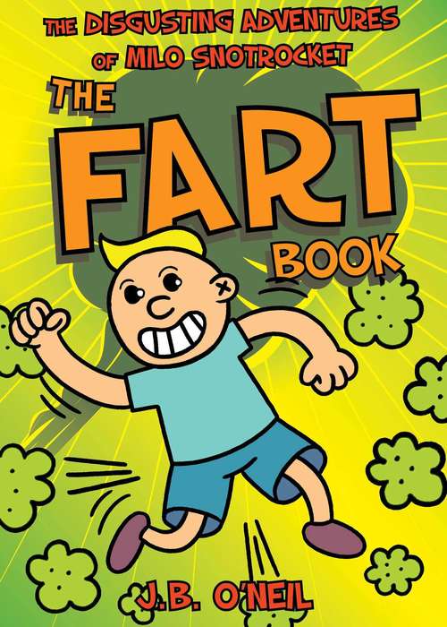 The Fart Book: The Disgusting Adventures of Milo Snotrocket