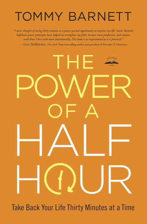 Book cover of The Power of a Half Hour: Take Back Your Life Thirty Minutes at a Time