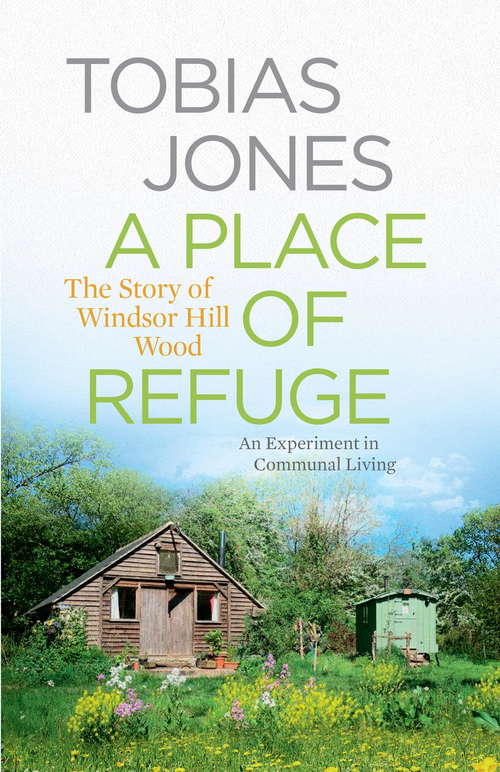 Book cover of A Place of Refuge: An Experiment in Communal Living – The Story of Windsor Hill Wood