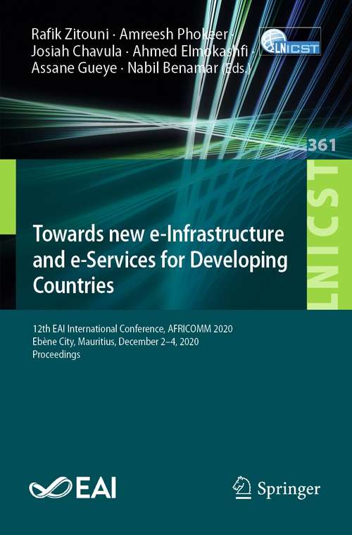 Towards new e-Infrastructure and e-Services for Developing Countries: 12th EAI International Conference, AFRICOMM 2020, Ebène City, Mauritius, December 2-4, 2020, Proceedings (Lecture Notes of the Institute for Computer Sciences, Social Informatics and Telecommunications Engineering #361)