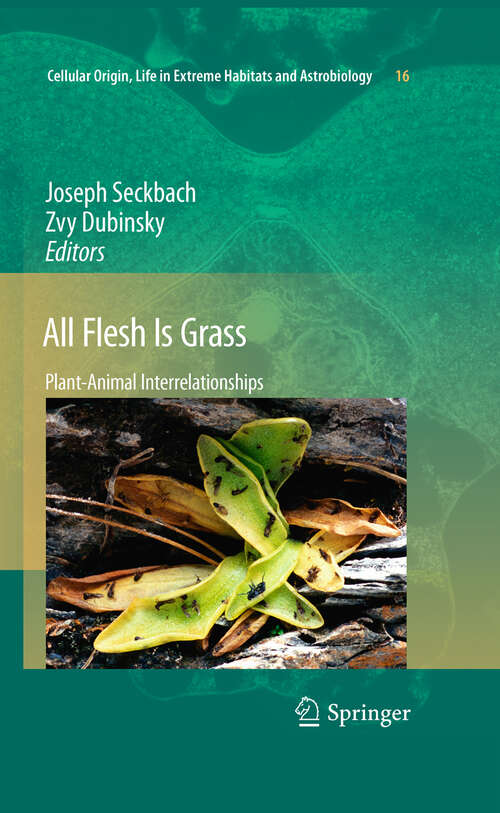 All Flesh Is Grass: Plant-Animal Interrelationships (Cellular Origin, Life in Extreme Habitats and Astrobiology #16)