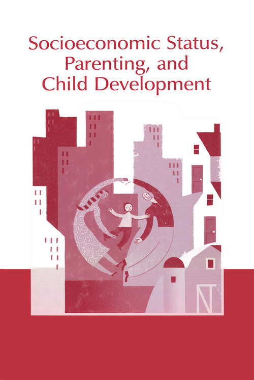Socioeconomic Status, Parenting, and Child Development (Monographs in Parenting Series)