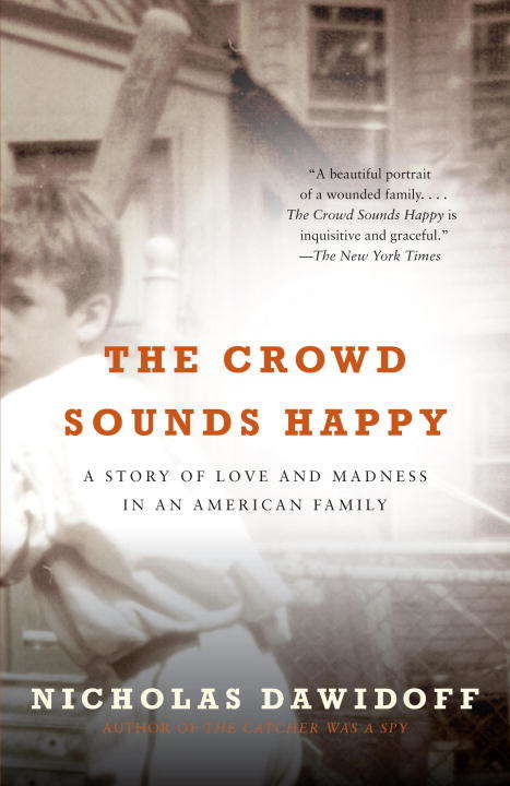 Book cover of The Crowd Sounds Happy: A Story of Love, Madness, and Baseball