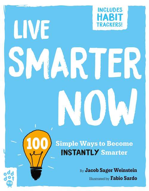 Book cover of Live Smarter Now: 100 Simple Ways to Become Instantly Smarter (Be Better Now)