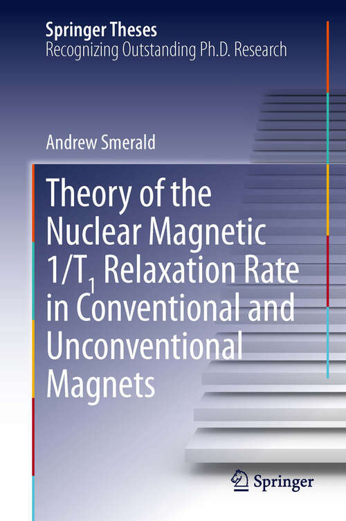 Book cover of Theory of the Nuclear Magnetic 1/T1 Relaxation Rate in Conventional and Unconventional Magnets