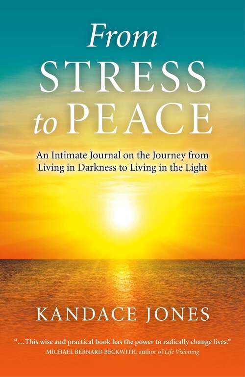 Book cover of From Stress to Peace: An Intimate Journal on the Journey from Living in Darkness to Living in the Light