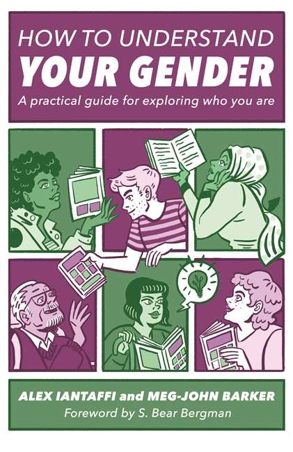 How to Understand Your Gender: A Practical Guide for Exploring Who You Are