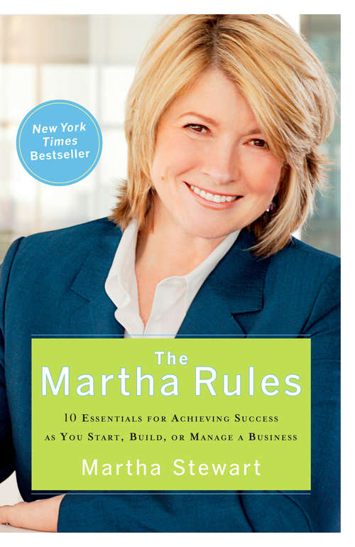 Book cover of The Martha Rules: 10 Essentials for Achieving Success as You Start, Build, or Manage a Business