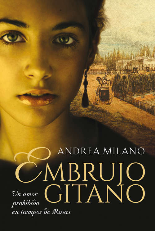 Book cover of Embrujo gitano: Un amor prohibido en tiempos de Rosas