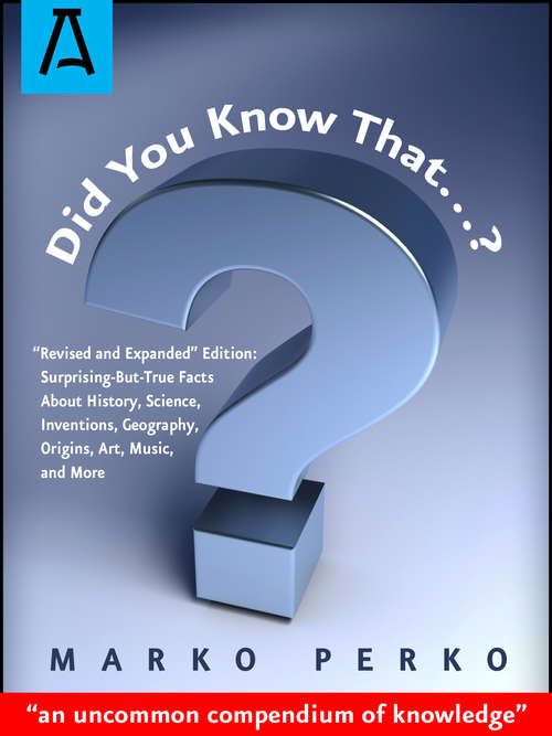 Book cover of Did You Know That…?: "Revised and Expanded" Edition: Surprising-But-True Facts About History, Science, Inventions, Geography, Origins, Art, Music, and More