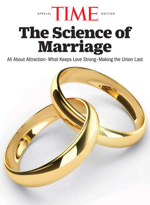 Book cover of TIME The Science of Marriage: All About Attraction - What Keeps Love Strong - Making the Union Last: All About Attraction - What Keeps Love Strong - Making the Union Last