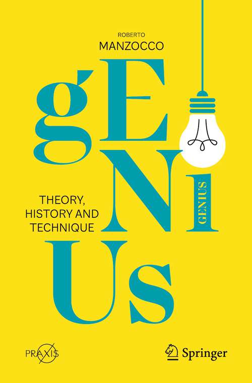 Book cover of Genius: Theory, History and Technique (1st ed. 2023) (Springer Praxis Books)