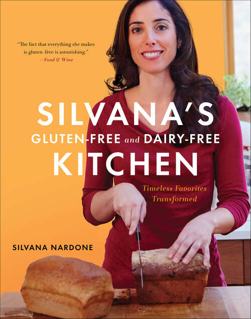 Book cover of Silvana's Gluten-Free and Dairy-Free Kitchen: Timeless Favorites Transformed