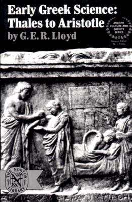 Early Greek Science: Thales to Aristotle (Ancient Culture and Society)