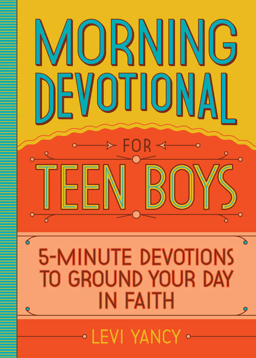 Book cover of Morning Devotional for Teen Boys: 5-Minute Devotions to Ground Your Day in Faith