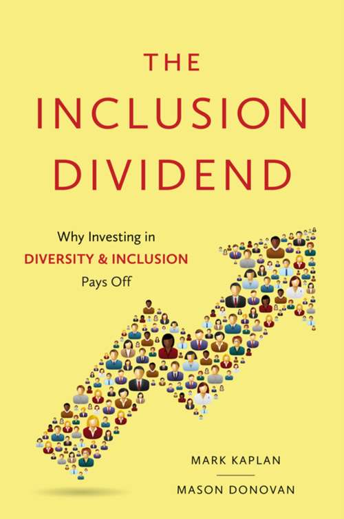The Inclusion Dividend: Why Investing in Diversity and Inclusion Pays Off