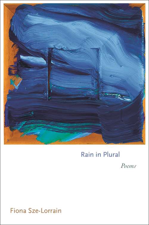 Book cover of Rain in Plural: Poems (Princeton Series of Contemporary Poets #154)