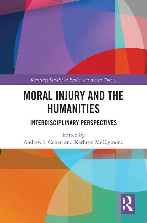 Book cover of Moral Injury and the Humanities: Interdisciplinary Perspectives (Routledge Studies in Ethics and Moral Theory)