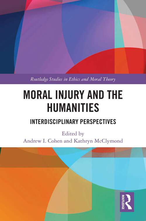 Book cover of Moral Injury and the Humanities: Interdisciplinary Perspectives (Routledge Studies in Ethics and Moral Theory)
