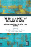 The Social Context of Learning in India: Achievement Gaps and Factors of Poor Learning