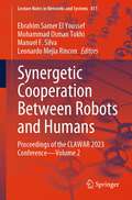 Synergetic Cooperation between Robots and Humans: Proceedings of the CLAWAR 2023 Conference - Volume 2 (Lecture Notes in Networks and Systems #811)