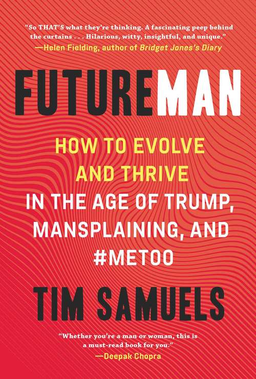 Book cover of Future Man: How to Evolve and Thrive in the Age of Trump, Mansplaining, and #MeToo