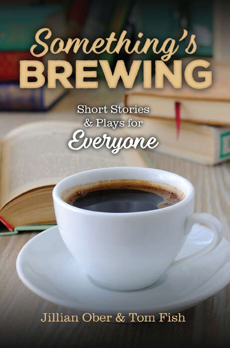Book cover of Something's Brewing: Short Stories And Plays For Everyone
